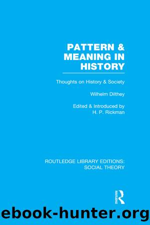 Pattern and Meaning in History (RLE Social Theory) by H.P. Rickman