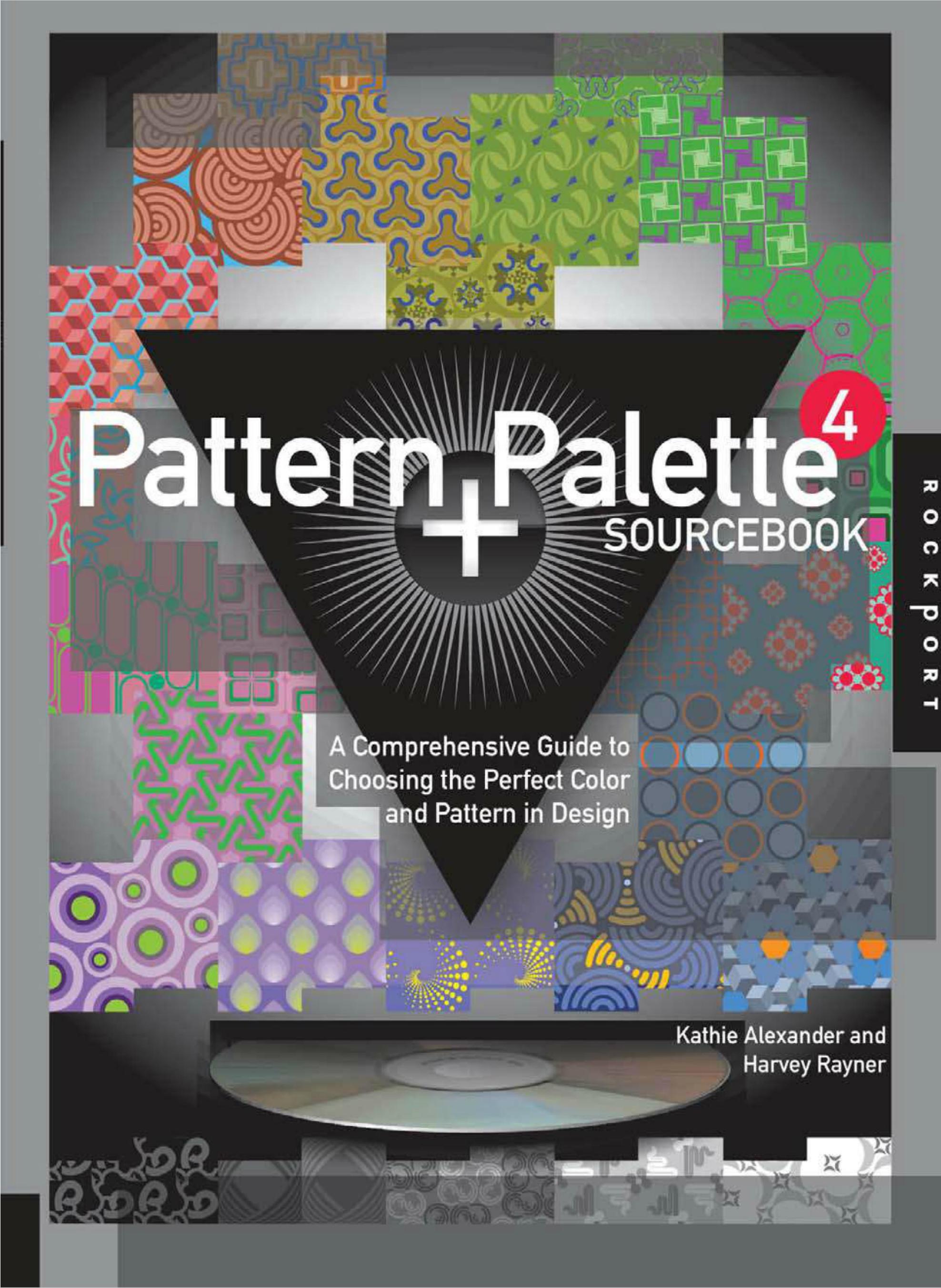 Pattern and Palette Sourcebook 4: A Comprehensive Guide to Choosing the Perfect Color and Pattern in Design by Unknow