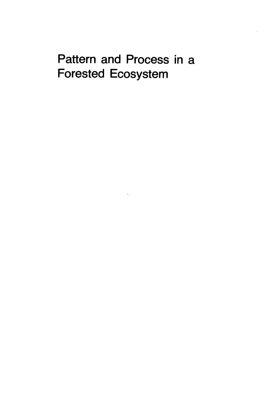 Pattern and Process in a Forested Ecosystem: Disturbance, Development and the Steady State Based on the Hubbard Brook Ecosystem Study by F. Herbert Bormann Gene E. Likens (auth.)