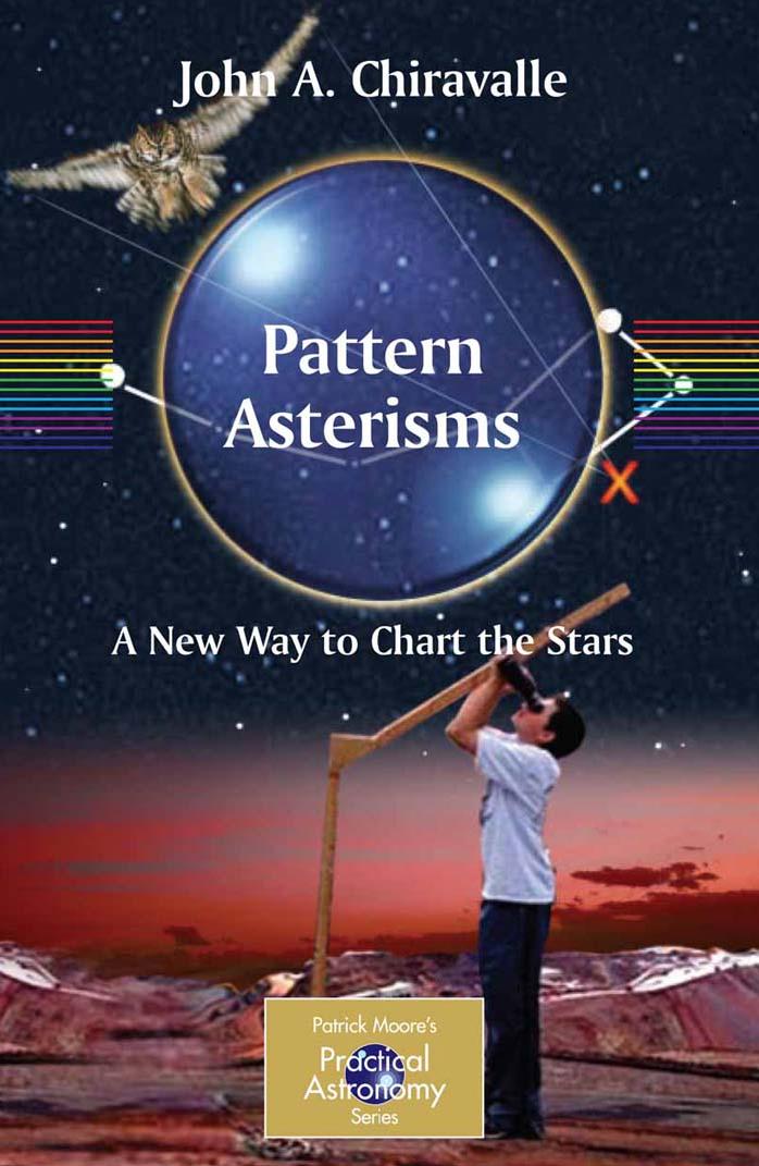 Pattern asterisms - A new way to chart the stars by John A. Chiravalle