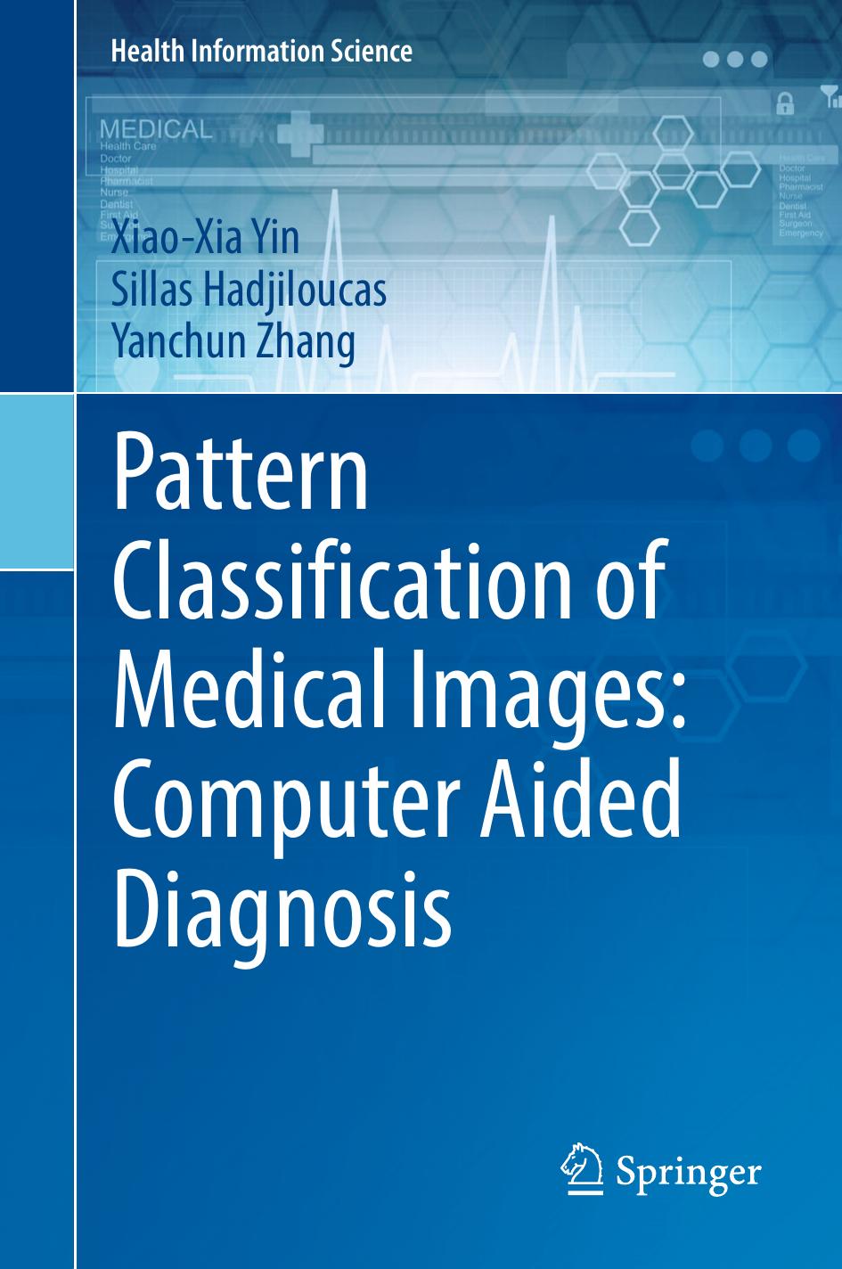 Pattern classification of biomedical image time-series : computer aided diagnosis by Hadjiloucas Sillas; Yin Xiao-Xia; Zhang Yanchun