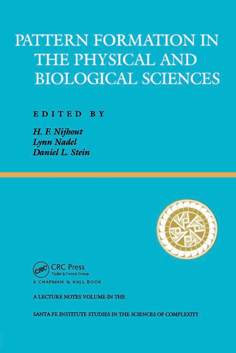 Pattern formation in the physical and biological sciences by Nadel Lynn; Nijhout H. Frederik; Stein Daniel L