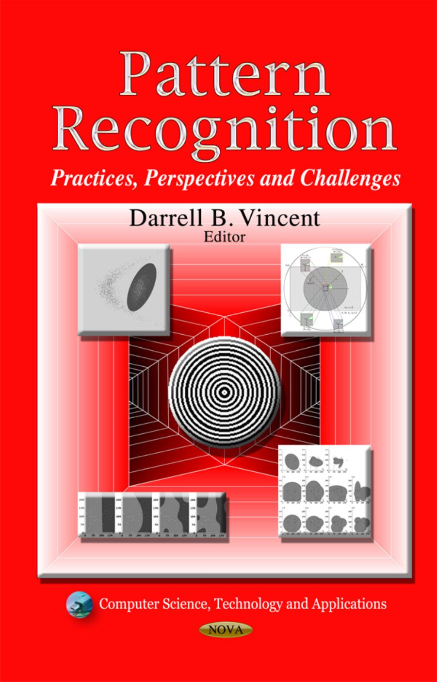 Pattern recognition. Practices, perspectives and challenges by Vincent D.B. (ed.)