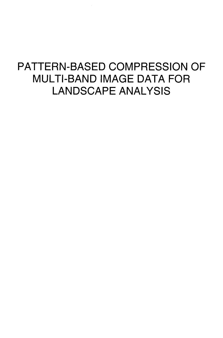 Pattern-Based Compression of Multi-Band Image Data for Landscape Analysis (Environmental and Ecological Statistics) by Wayne L. Myers Ganapati P. Patil