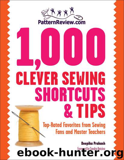PatternReview.com 1,000 Clever Sewing Shortcuts and Tips: Top-Rated Favorites from Sewing Fans and Master Teachers by Deepika Prakash