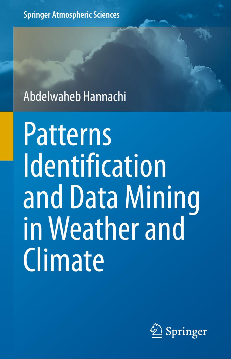 Patterns Identification and Data Mining in Weather and Climate by Abdelwaheb Hannachi