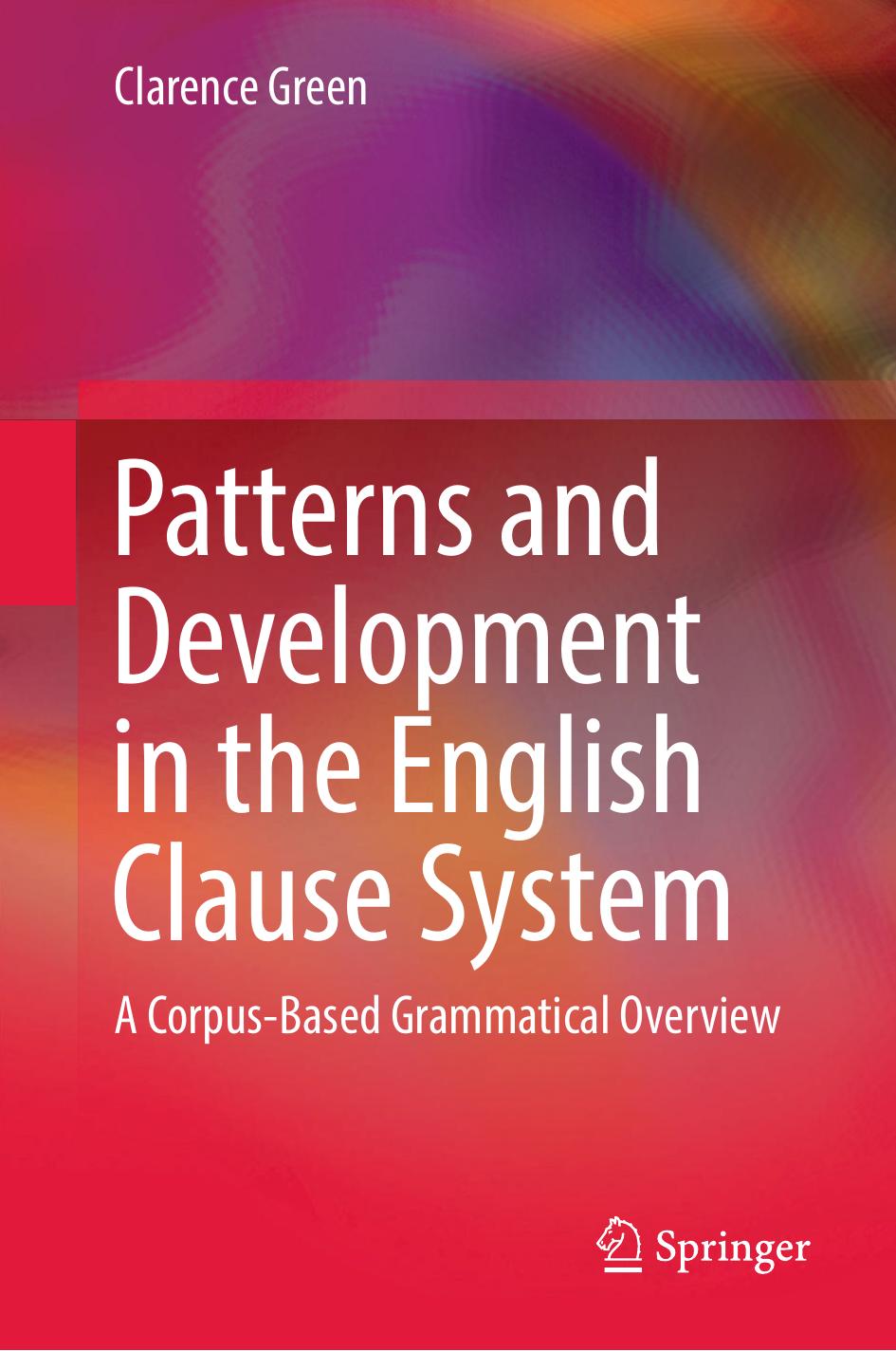 Patterns and Development in the English Clause System: A Corpus-Based Grammatical Overview by Clarence Green