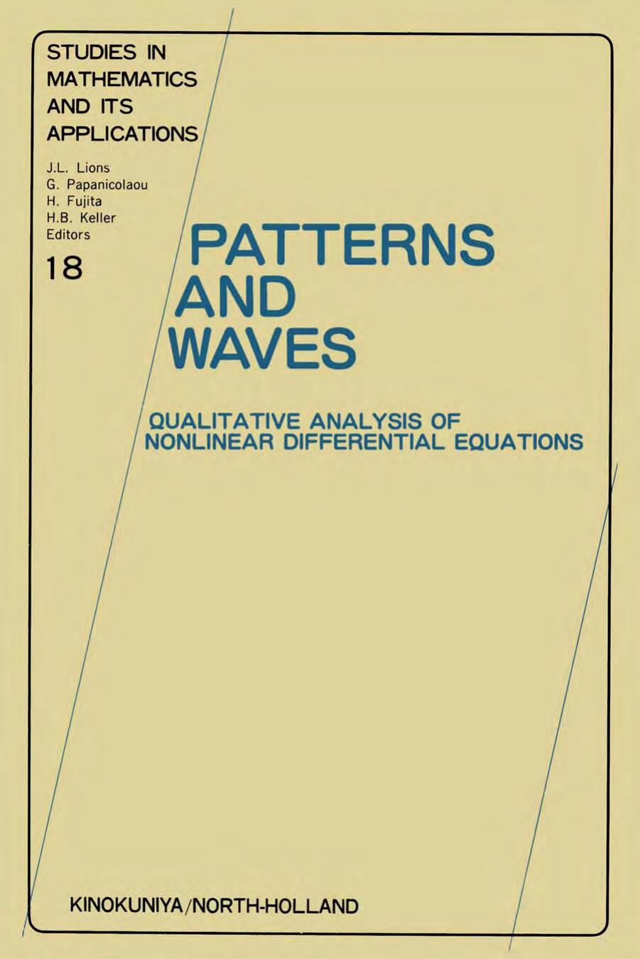 Patterns and Waves: Qualitative Analysis of Nonlinear Differential Equations by Takaaki Nishida Masayasu Mimura and Hiroshi Fujii (Eds.)