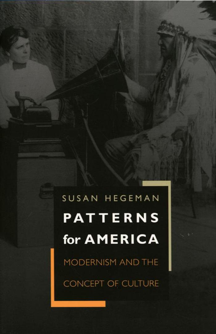 Patterns for America: Modernism and the Concept of Culture by Susan Hegeman