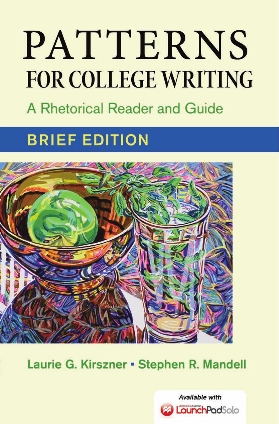 Patterns for College Writing, Brief Edition: A Rhetorical Reader and Guide by Laurie G. Kirszner Stephen R. Mandell