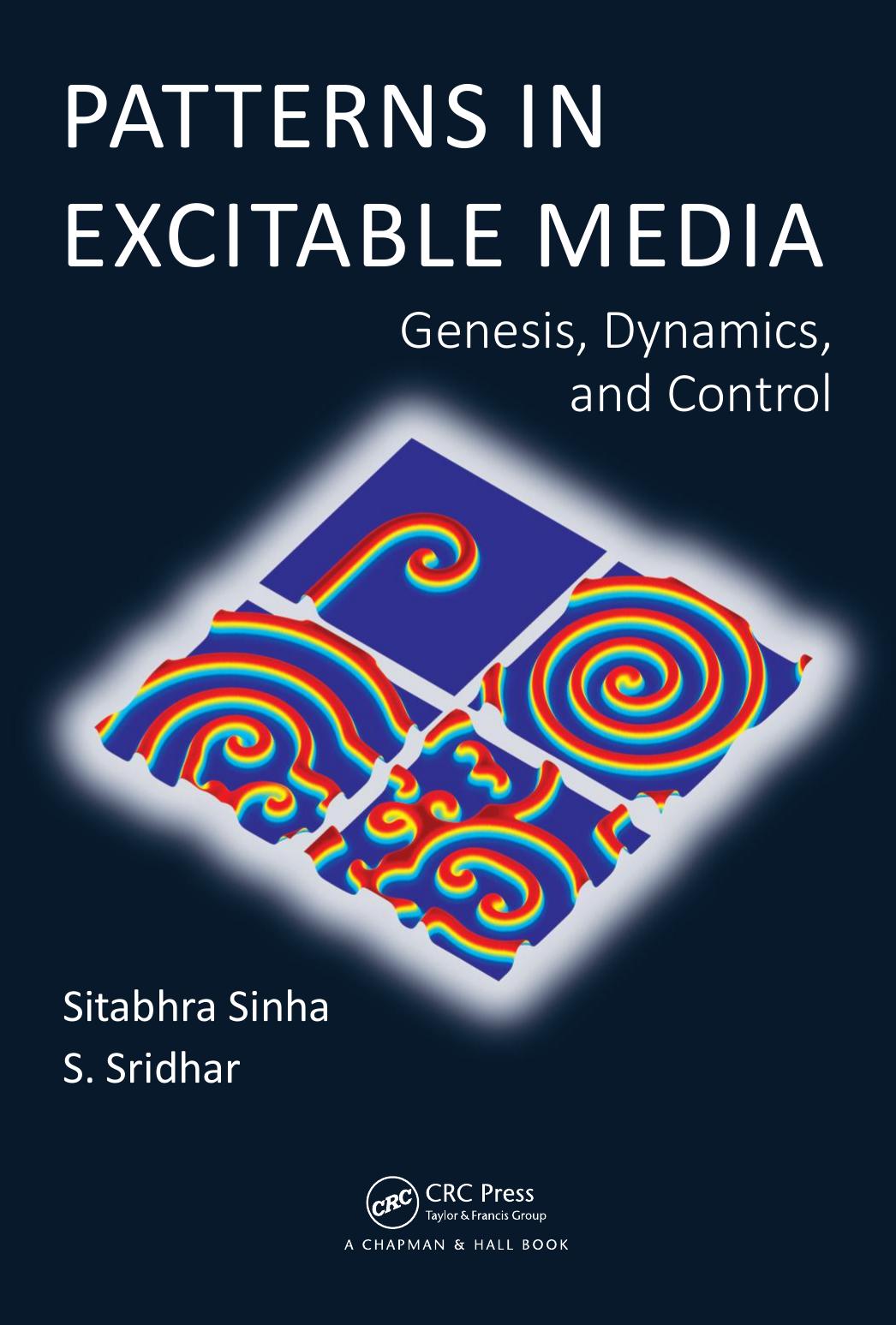 Patterns in Excitable Media: Genesis, Dynamics, and Control by Sinha Sitabhra