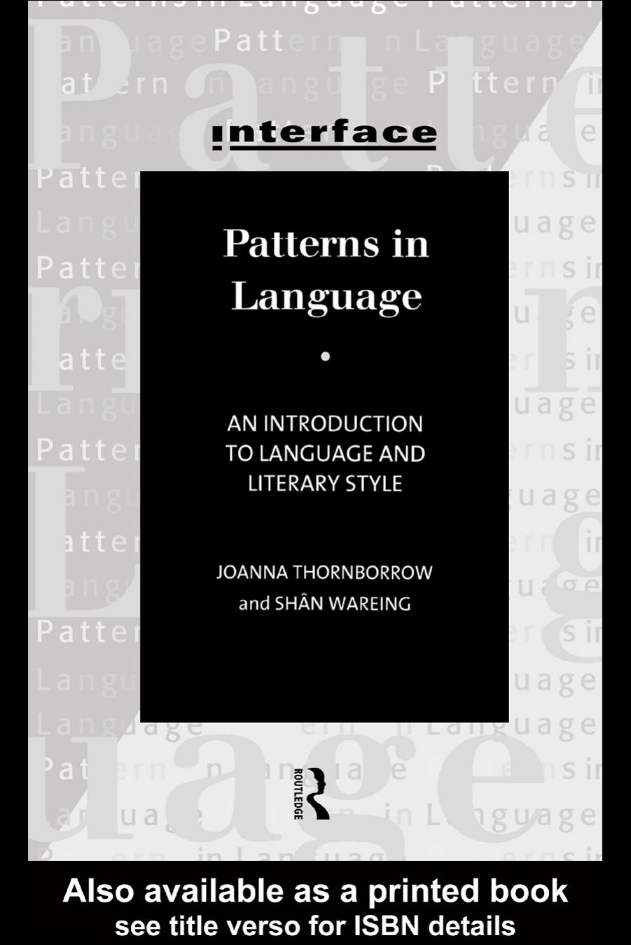 Patterns in Language: An Introduction to Language and Literary Style (Interface Series) by Joa Thornborrow
