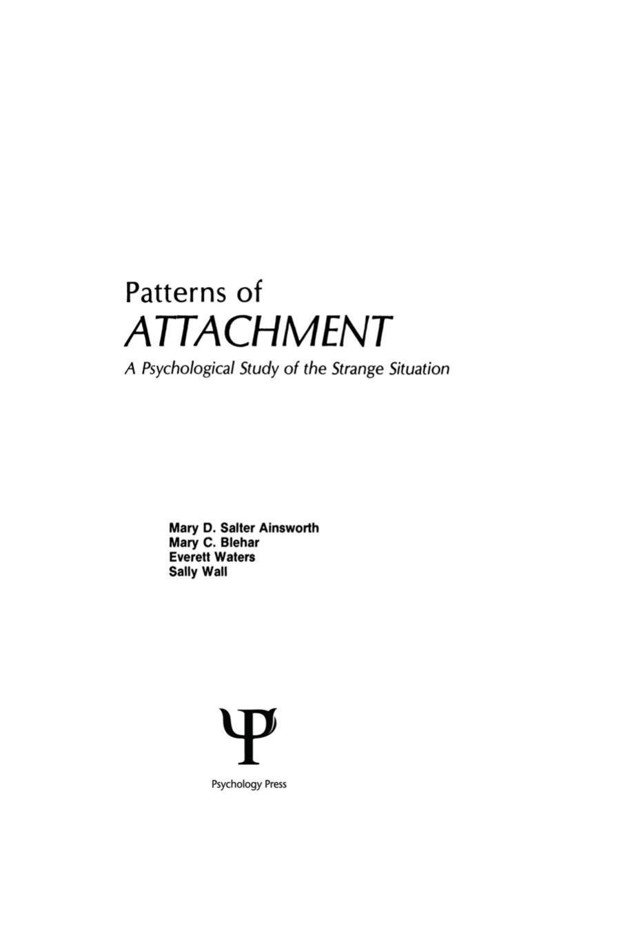 Patterns of Attachment: A Psychological Study of the Strange Situation by Mary D. Salter Ainsworth Mary C. Blehar Everett Waters Sally Wall