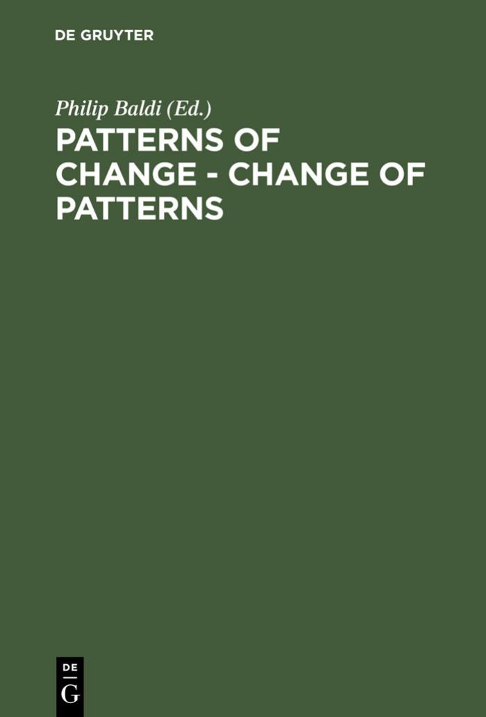 Patterns of Change - Change of Patterns: Linguistic Change and Reconstruction Methodology by Philip Baldi