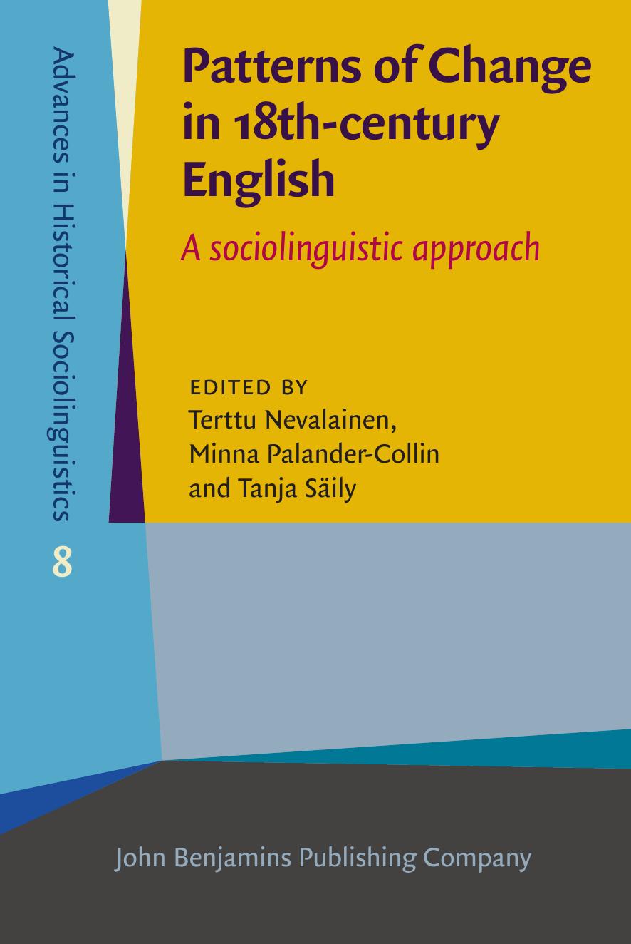 Patterns of Change in 18th-Century English: A Sociolinguistic Approach by Terttu Nevalainen; Minna Palander-Collin; Tanja Säily