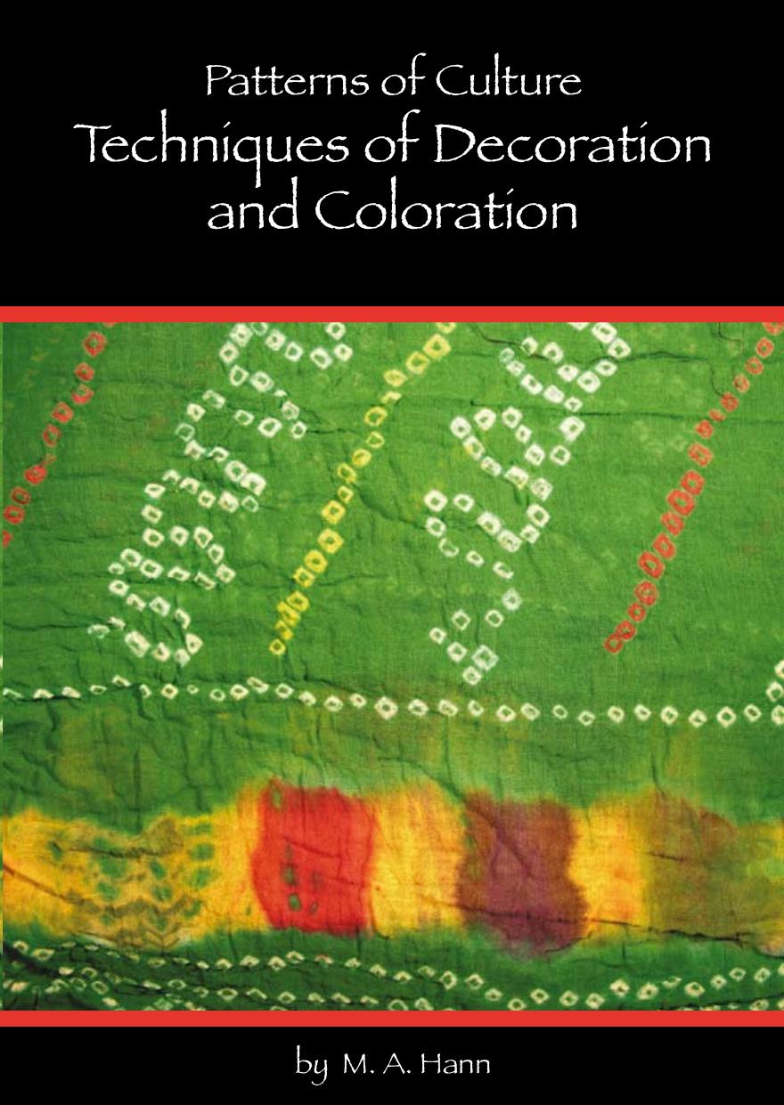 Patterns of Culture - Techniques of Decoration and Coloration by M. A. Hann