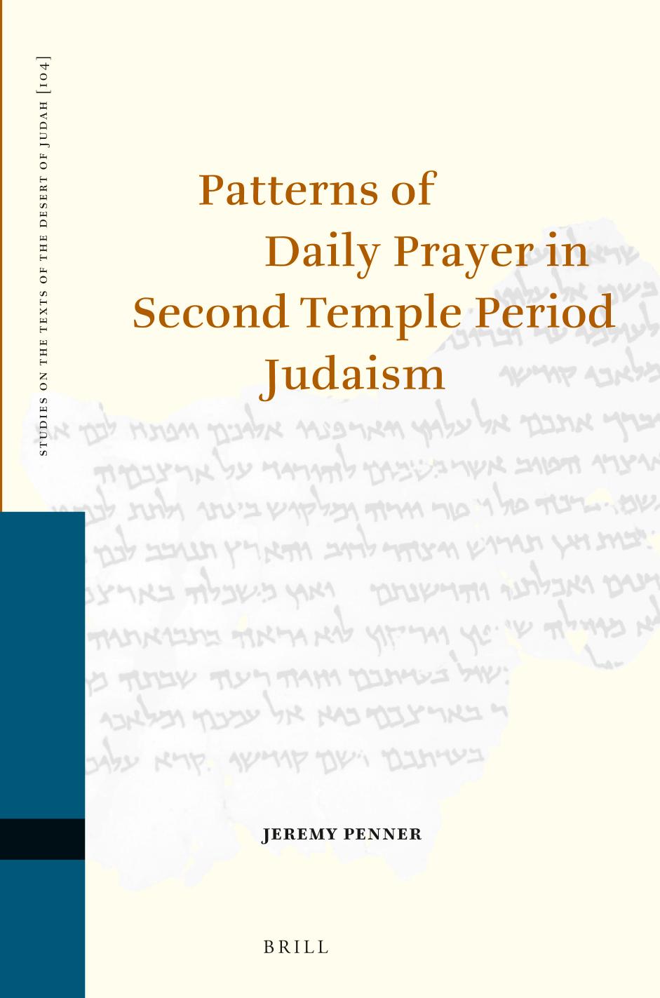Patterns of Daily Prayer in Second Temple Period Judaism by Penner Jeremy