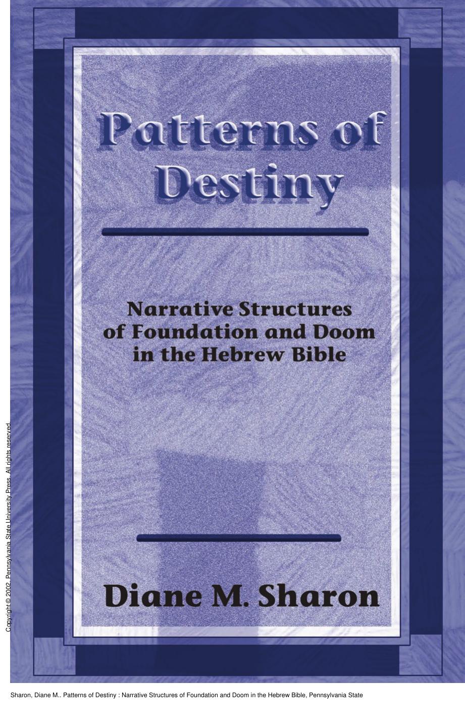Patterns of Destiny : Narrative Structures of Foundation and Doom in the Hebrew Bible by Diane M. Sharon