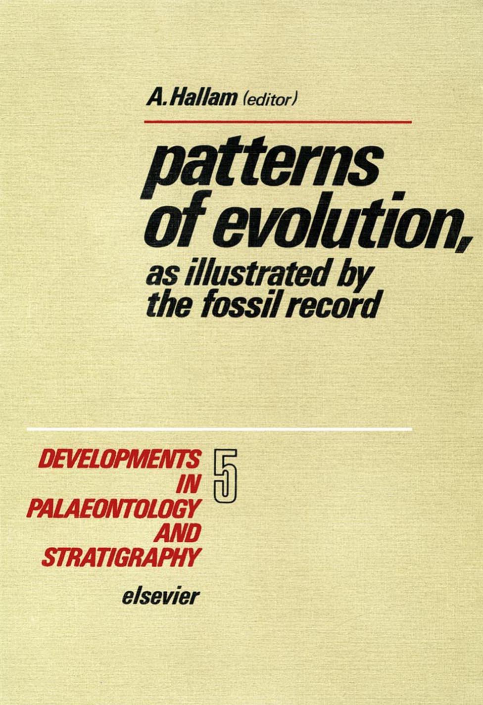Patterns of Evolution as Illustrated by the Fossil Record by A. Hallam (Eds.)