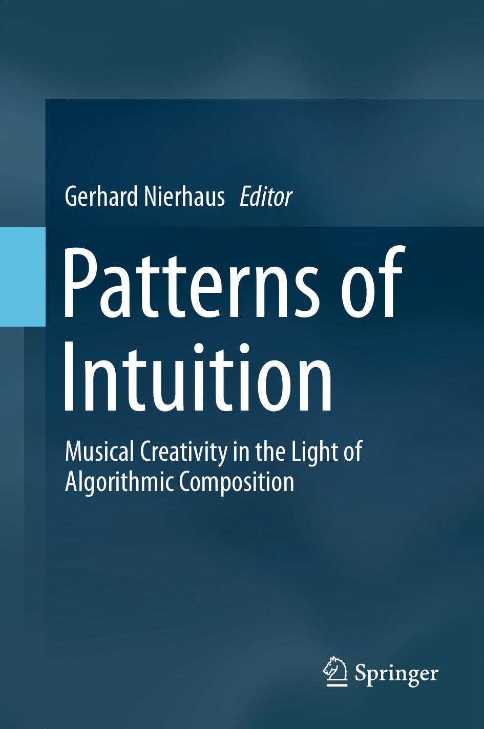 Patterns of Intuition: Musical Creativity in the Light of Algorithmic Composition (Repost) by Unknow