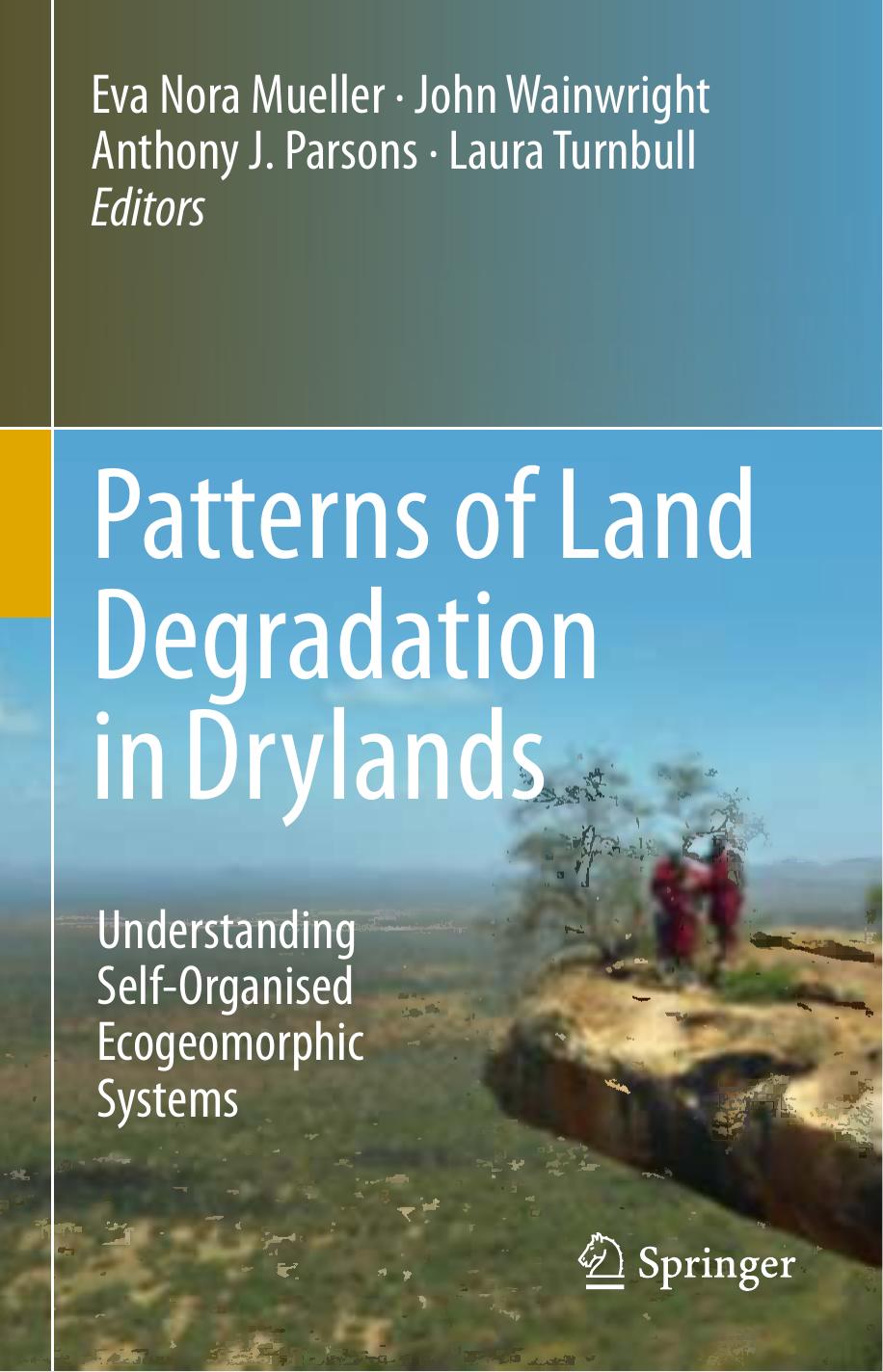 Patterns of Land Degradation in Drylands: Understanding Self-Organised Ecogeomorphic Systems by Unknow