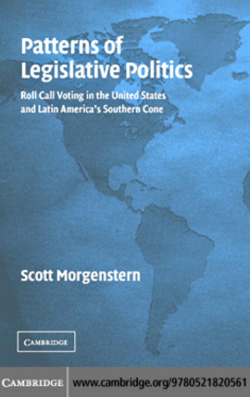 Patterns of Legislative Politics: Roll-Call Voting in Latin America and the United States by Scott Morgenstern