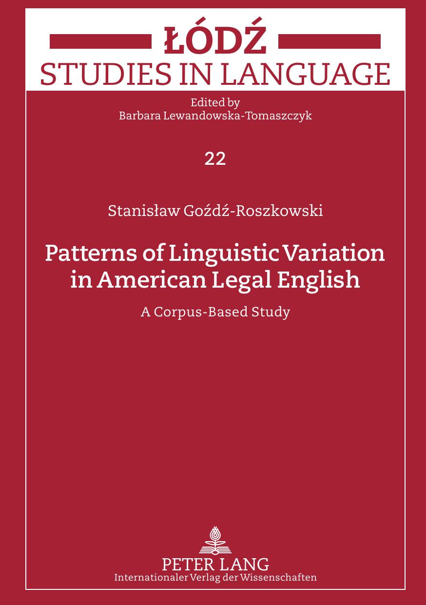 Patterns of Linguistic Variation in American Legal English: A Corpus-Based Study by Gozdz-Roszkowski Stanislaw