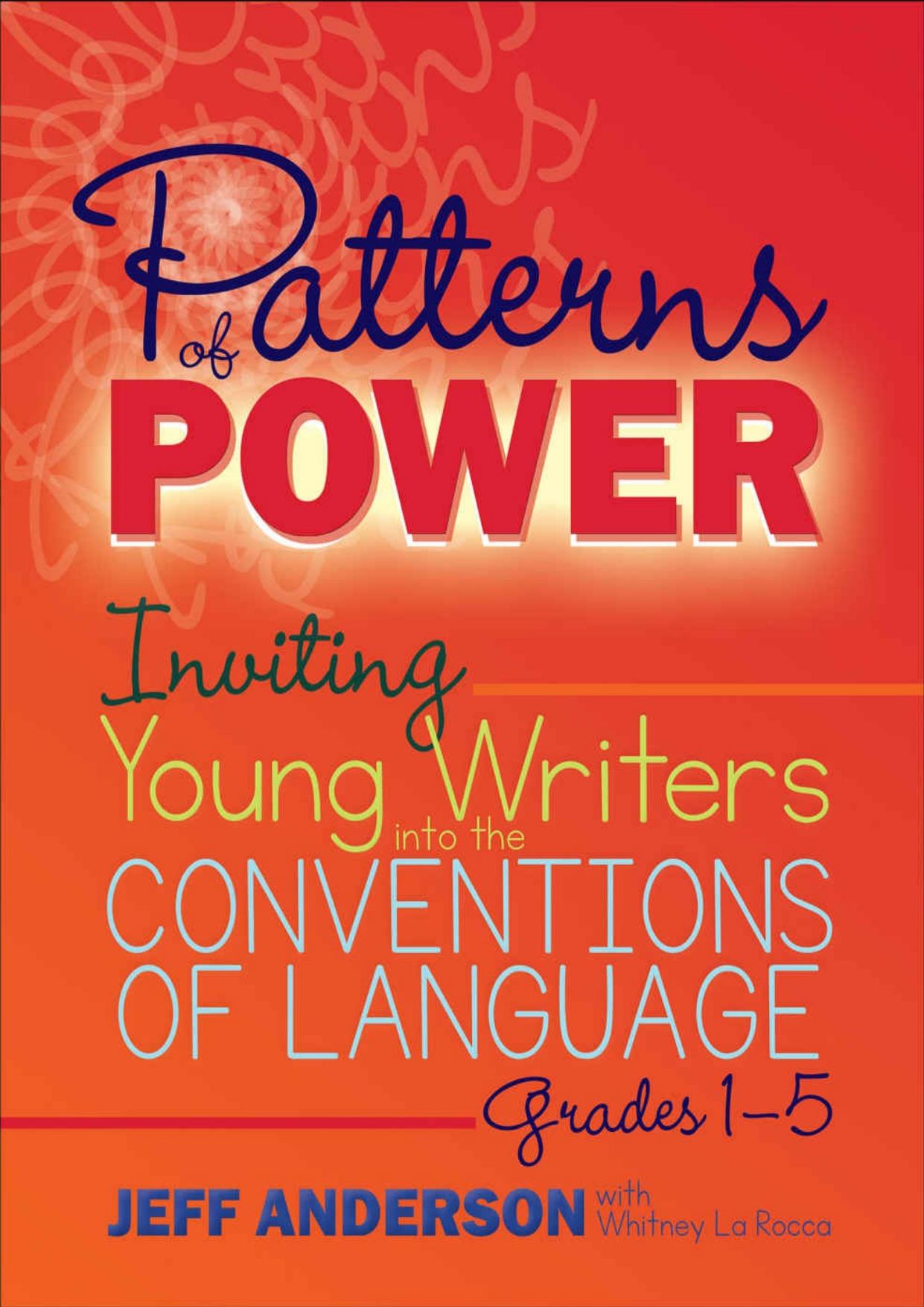 Patterns of Power: Inviting Young Writers into the Conventions of Language, Grades 1-5 by Unknow