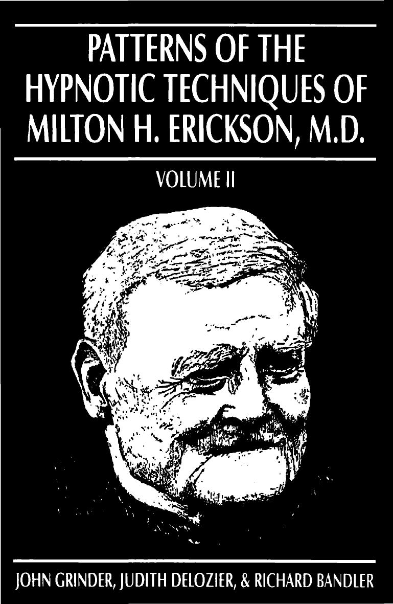 Patterns of the Hypnotic Techniques of Milton H. Erickson, M.D. by John Grinder