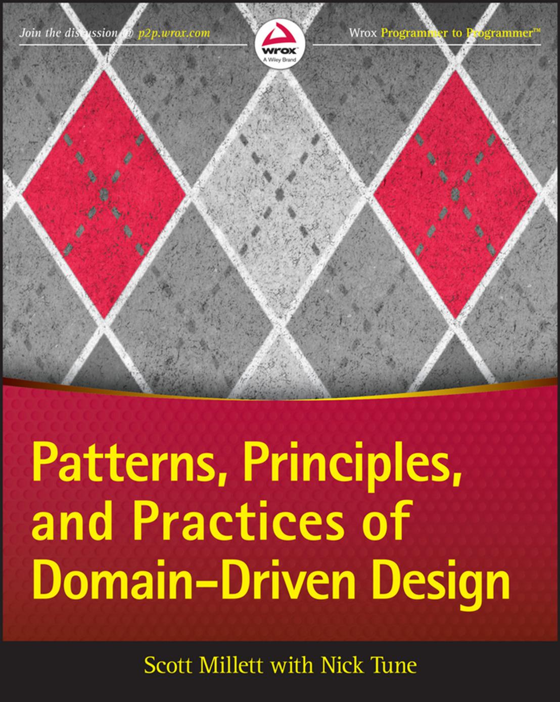 Patterns, Principles, and Practices of Domain-Driven Design by Scott Millett