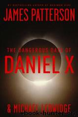 Patterson, James - Dangerous Days of Daniel X by Patterson James