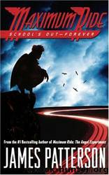 Patterson, James - Maximum Ride 02 - School's Out - Forever by Patterson James