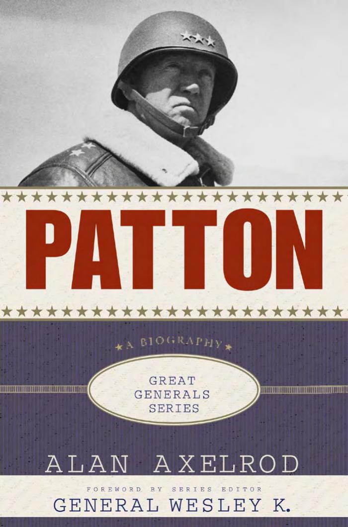 Patton: A Biography by Alan Axelrod Wesley K. Clark