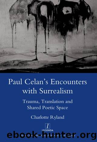 Paul Celan's Encounters with Surrealism by Ryland Charlotte