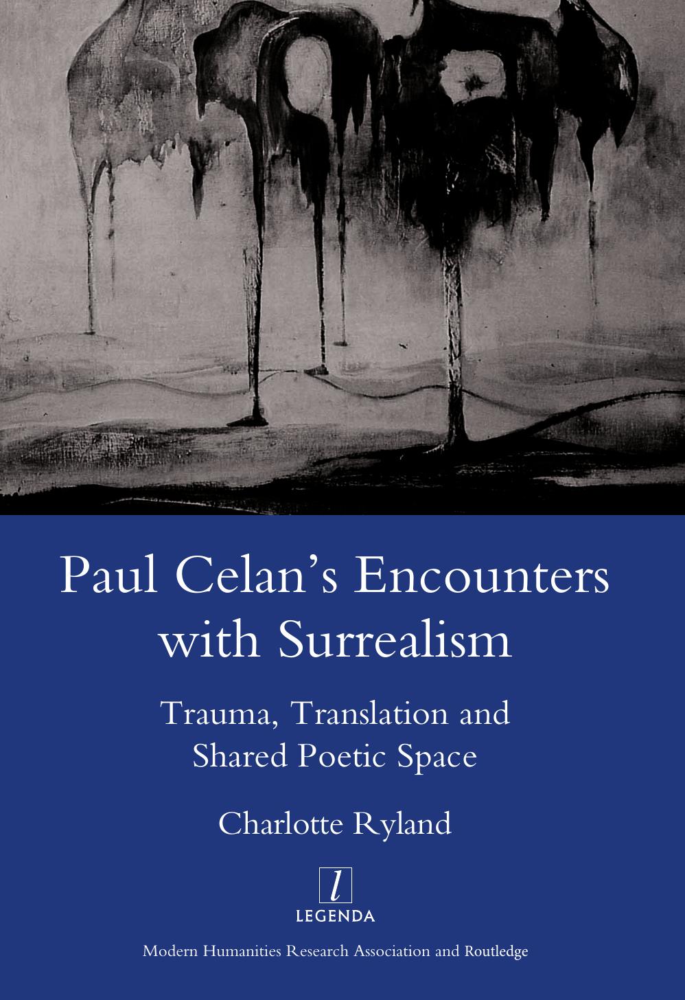 Paul Celan's encounters with surrealism: trauma, translation and shared poetic space by Celan Paul;Ryland Charlotte