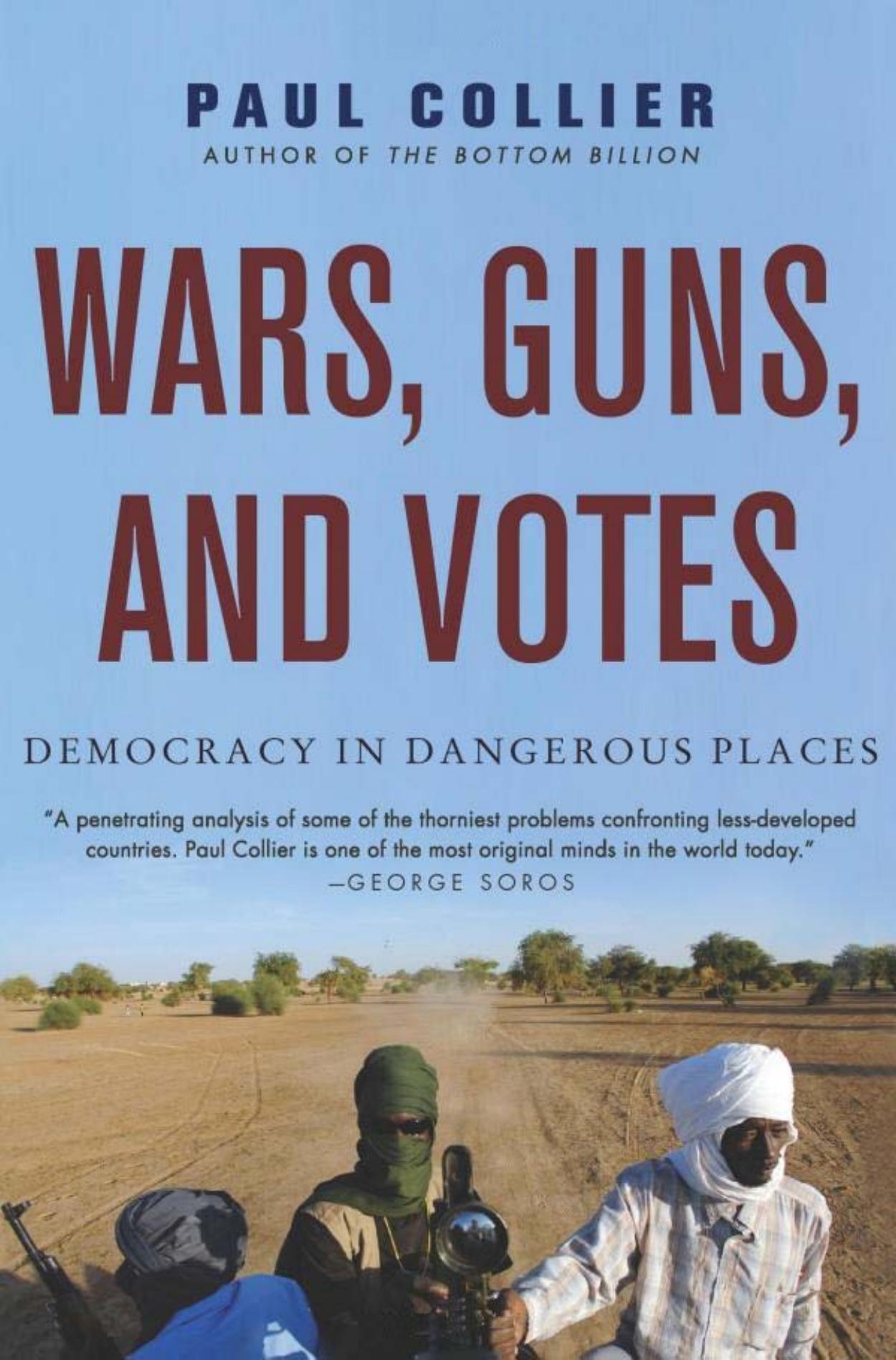 Paul Collier - Wars, Guns, and Votes by Democracy in Dangerous Places (pdf)