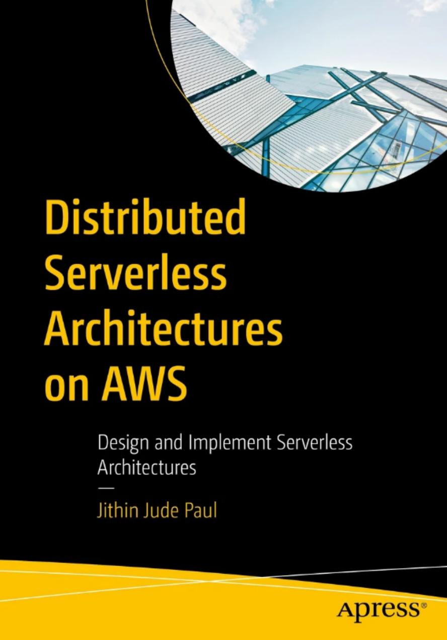 Paul J. Distributed Serverless Architectures on AWS. Design and Implement...2023 by Unknown