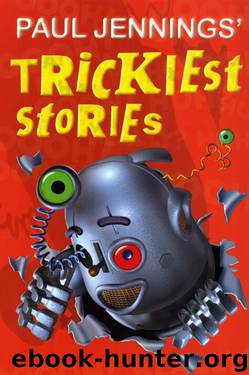 Paul Jennings' Trickiest Stories by Paul Jennings