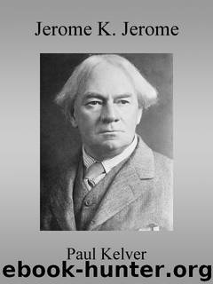 Paul Kelver, a Novel by Jerome K. (Jerome Klapka) Jerome