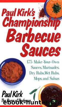 Paul Kirk's Championship Barbecue Sauces by Paul Kirk