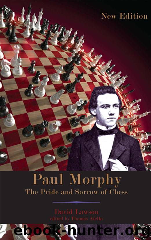 Paul Morphy: The Pride and Sorrow of Chess by David Lawson