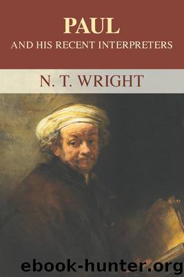 Paul and his Recent Interpreters: by N.T Wright