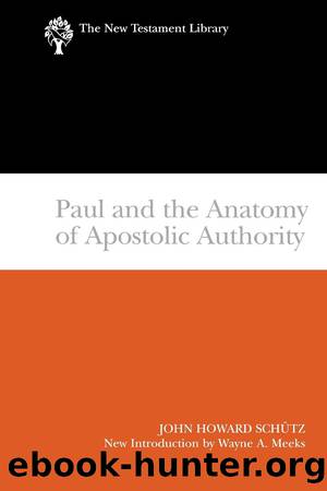 Paul and the Anatomy of Apostolic Authority by John Howard Schütz