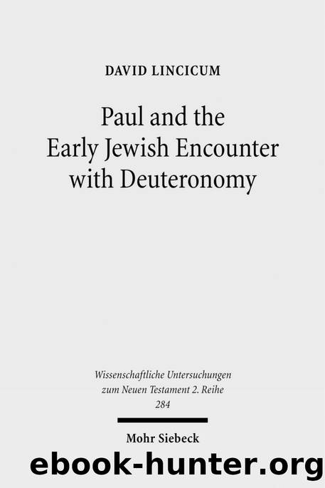 Paul and the Early Jewish Encounter with Deuteronomy (Wissenschaftliche Untersuchungen Zum Neuen Testament, 2 Reihe) by David Lincicum