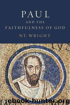 Paul and the Faithfulness of God: Two book set (Christian Origins and the Question of God) by Wright N. T