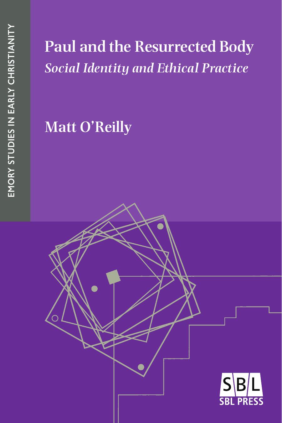 Paul and the Resurrected Body : Social Identity and Ethical Practice by Matt O'Reilly