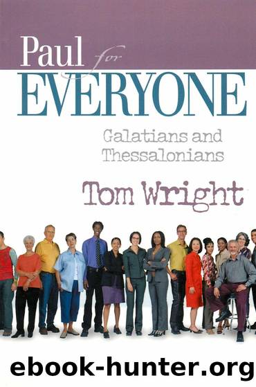 Paul for Everyone: Galatians and Thessalonians by N. T. Wright