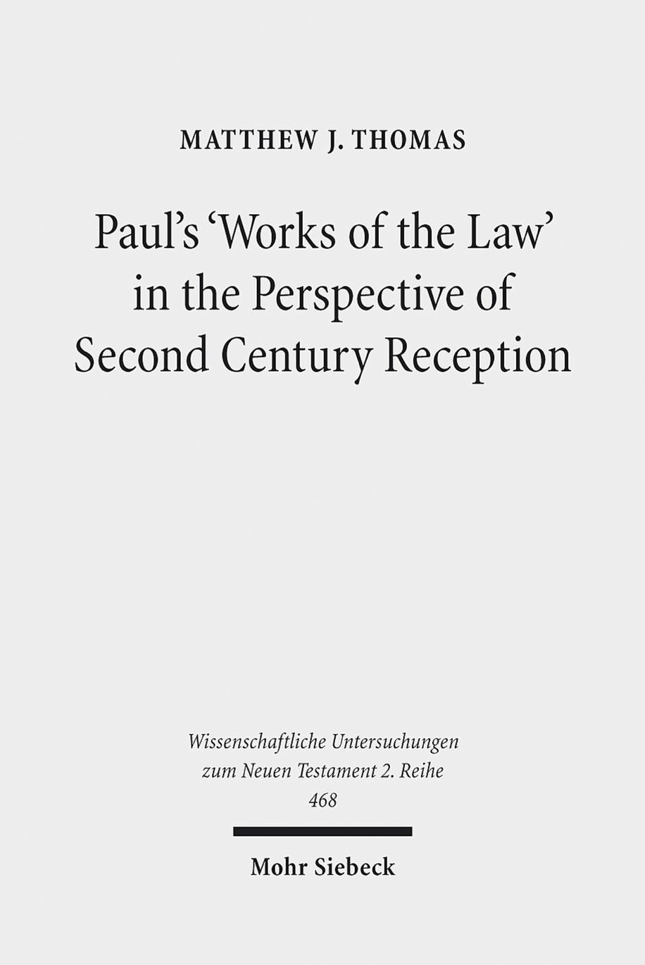 Paul's 'Works of the Law' in the Perspective of Second Century Reception by Matthew J. Thomas