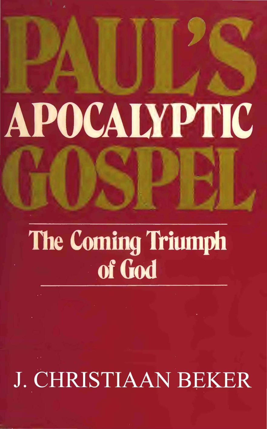 Paul's Apocalyptic Gospel: The Coming Triumph of God by J. Christiaan Beker