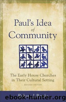 Paul's Idea of Community: The Early House Churches in Their Cultural Setting, Revised Edition by Robert J. Banks